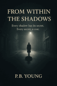 From Within the Shadows by P.B. Young