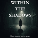 From Within the Shadows